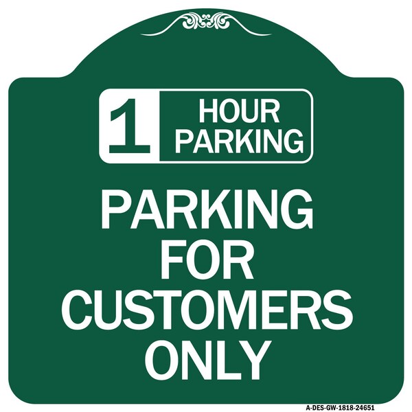 1 Hour Parking-Parking for Customers Only, Green & White Aluminum Sign, 18" x 18", GW-1818-24651